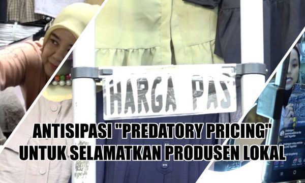 Antisipasi “predatory pricing” untuk selamatkan produsen lokal